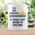 地元の人々がここに住む余裕がないなら、それは楽園ではない コーヒーマグ ギフトのアイデア