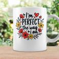 完璧なフローラルギフトアイデア I'm Perfect The Way I Am コーヒーマグ ギフトのアイデア
