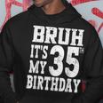 Bruh It's My 35歳の誕生日プレゼント 男性用 35歳 誕生日 パーカー 面白い贈り物