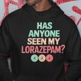 Has Anyoneeen My Lorazepam 面白いメンタルヘルス パーカー 面白い贈り物