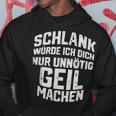 Slim Würde Ich Dich Nur Unnötig Geil Machen Kapuzenpullover Lustige Geschenke