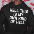 Well This Is My Own Kind Of Hell おかしなことわざ皮肉 パーカー 面白い贈り物