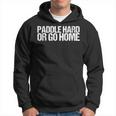 Paddle Hard Or Go Home Paddle Tennis Player パーカー
