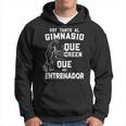 Voy Tanta Al Gimnasio Entrenador Gym Fitness Hombre Regalo Sudadera