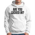 Are You Locked In モチベーションを高めるオールキャップブラックテキストデザイン パーカー