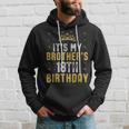 Feliz Es El Cumpleaños Número 18 De Mi Hermano 2007 18 Años Sudadera Regalos para él