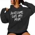 Awesome Like My Mom Mother Cool Women Hoodie