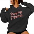 Christian Mom Prayer Warrior Praying Mama Women Hoodie