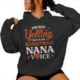I'm Not Yelling This Is Just My Basketball Nana Voice Womens Women Hoodie