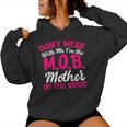 Mother Of The Bride Don't Mess With The MOB Mom Women Hoodie