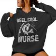 Reel Cool Nurse Fishing For Fisherman Father's Day Women Hoodie
