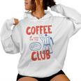 Coffee Club Retro Coffee Graphic For Coffee Lover Women Women Hoodie