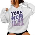 Your Mom Is My Cardio On Back 母の日 レディース メンズ レディースパーカー