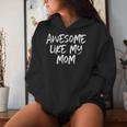 Awesome Like My Mom Mother Cool Women Hoodie Gifts for Her