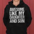 Awesome Like My Daughter And Son Mothers Fathers Day Mom Dad Women Hoodie