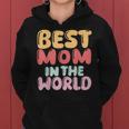 Best Mom In The World Colorful Lettering Women Hoodie Best Mom In The World Colorful Lettering Women Hoodie