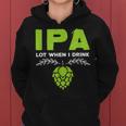 Cute Ipa Lot When I Drink Beer Drinker's Pun レディースパーカー