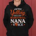 I'm Not Yelling This Is Just My Basketball Nana Voice Womens Women Hoodie