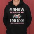 Mamaw Because I'm Too Cool Be Called Grandma Floral Flower Women Hoodie