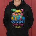 We Outside Girls Trip 2025 Afro Girls Black Together Women Hoodie We Outside Girls Trip 2025 Afro Girls Black Together Women Hoodie