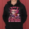 Ready To 3Rd Grade Axolotl Question First Day Of School Girl Women Hoodie