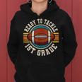 Ready To Tackle 1St Grade Football First Day Boys Toddlers Women Hoodie