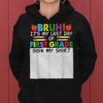 Student Signature Bruh It's My Last Day Of 1St Grade Sign My Women Hoodie