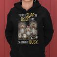 Today Is Slap An Idiot Day I’M Gonna Be Busy Crazy Chicken Women Hoodie