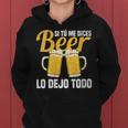 I Tu Me Dices Beer Lo Dejo Todo Cuello Sudadera con capucha para mujer