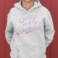 Sorry About My Husband Wife Humor Quote Marriage Women Hoodie