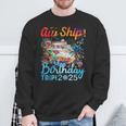 Aw Ship It's A Birthday Trip Cruise Birthday Vacation 2025 Sweatshirt Gifts for Old Men