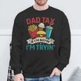 Dad Tax If I'm Buyin' I'm Tryin' Father's Day Dad Tax Sweatshirt Gifts for Old Men
