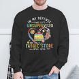 In My Defense I Was Left Unsupervised And The Fabric Store Sweatshirt Gifts for Old Men