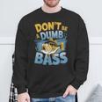 Don’T Be A Dumb Bass Fishing Lover スウェットシャツ 高齢者への贈り物