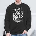 Don’T Be A Dumb Bass Fishing Lover スウェットシャツ 高齢者への贈り物