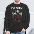 I'm Only Here For The Baneja Paisa ユーモア ファニー スウェットシャツ 高齢者への贈り物