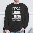 It's A Louie Thing You Wouldn't Understand Louie Thing スウェットシャツ 高齢者への贈り物