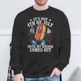 Its Not 4Th Of July Until My Weiner Comes Out Fourth July Sweatshirt Gifts for Old Men