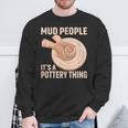 Mud People Its A Pottery Thing 陶器 陶芸家 セラミスト Pottery 陶芸 スウェットシャツ 高齢者への贈り物