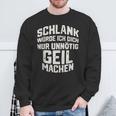 Slim Würde Ich Dich Nur Unnötig Geil Machen Sweatshirt Geschenke für alte Männer