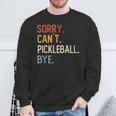 Sorry Can't Pickleball Bye 面白いピックルボール愛好家 スウェットシャツ 高齢者への贈り物