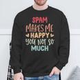 Spam Make Me Happy You Noto Much pam スウェットシャツ 高齢者への贈り物
