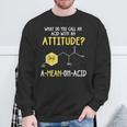 What Do You Call An Acid With An Attitude Problem スウェットシャツ 高齢者への贈り物