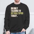 今日は私のマルプーとだけ話している スウェットシャツ 高齢者への贈り物