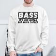 Bass It's Like Guitar But Much Cooler 面白いベース愛好家 スウェットシャツ 高齢者への贈り物