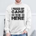 ここに来るためにゲームを一時停止しました スウェットシャツ 高齢者への贈り物