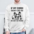 コーギー犬、私のコーギーがあなたを気に入らなければ、私たちはできません スウェットシャツ 高齢者への贈り物