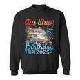 Aw Ship It's A Birthday Trip Cruise Birthday Vacation 2025 Sweatshirt