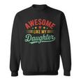 Awesome Like My Daughter Dad Fathers Day Dad Sweatshirt
