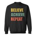 Believe Achieve Repeat Motivational Ambition Inspiration スウェットシャツ